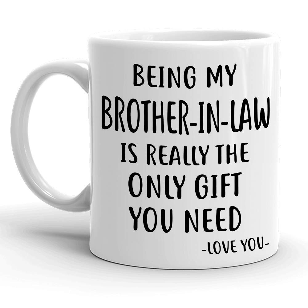 Funny Brother-In-Law Coffee Mug - 11oz Humor Gift for Birthday, Christmas & Family Gatherings - Best Gag Present for Brother-In-Law - Perfect for Coffee, Tea & Office Use