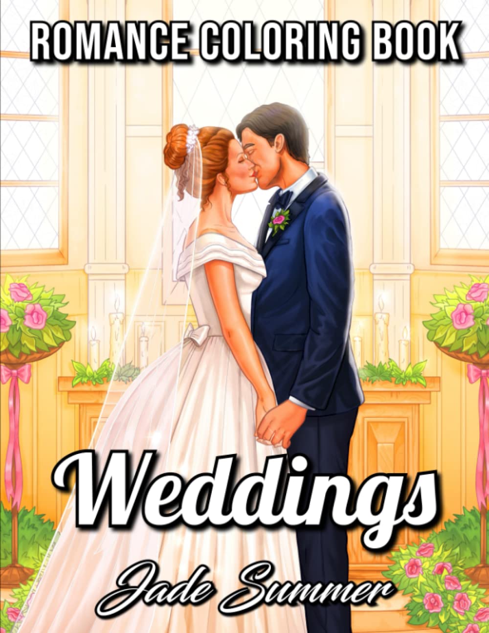 Wedding Coloring Book for Adults - Beautiful Brides, Grooms, Flowers & Romantic Scenes | Stress Relief & Wedding Gift Idea for Bridal Showers, Bachelorette Parties