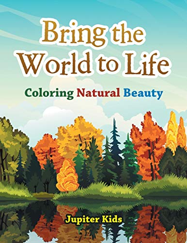 Bring the World to Life: Natural Beauty Coloring Book for Adults - Relaxing Art Therapy & Stress Relief for Home, Office & Travel