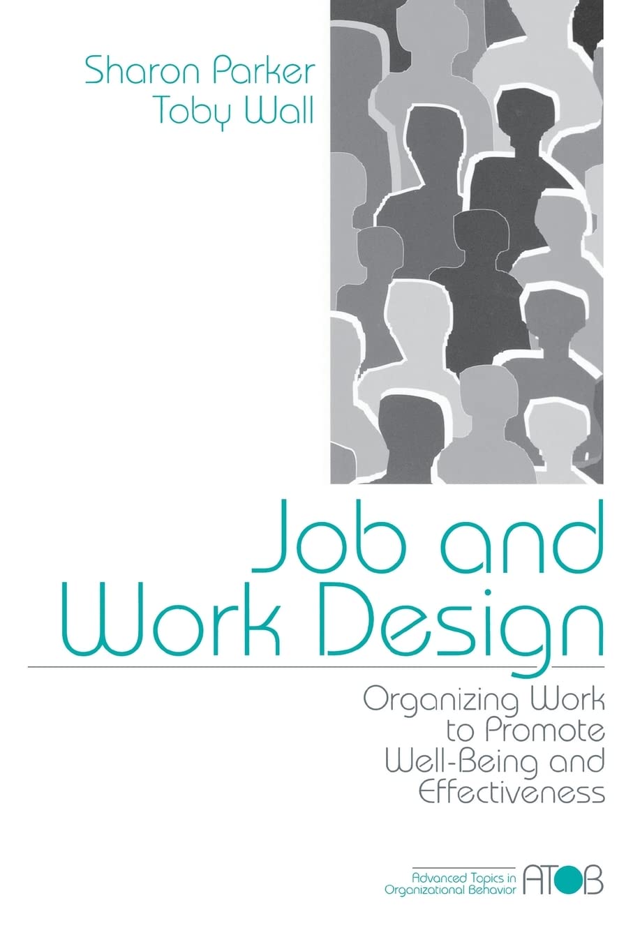 Job and Work Design: Organizing Work to Promote Well-Being & Effectiveness - Advanced Topics in Organizational Behavior | Workplace Productivity & Employee Engagement Strategies for HR Professionals