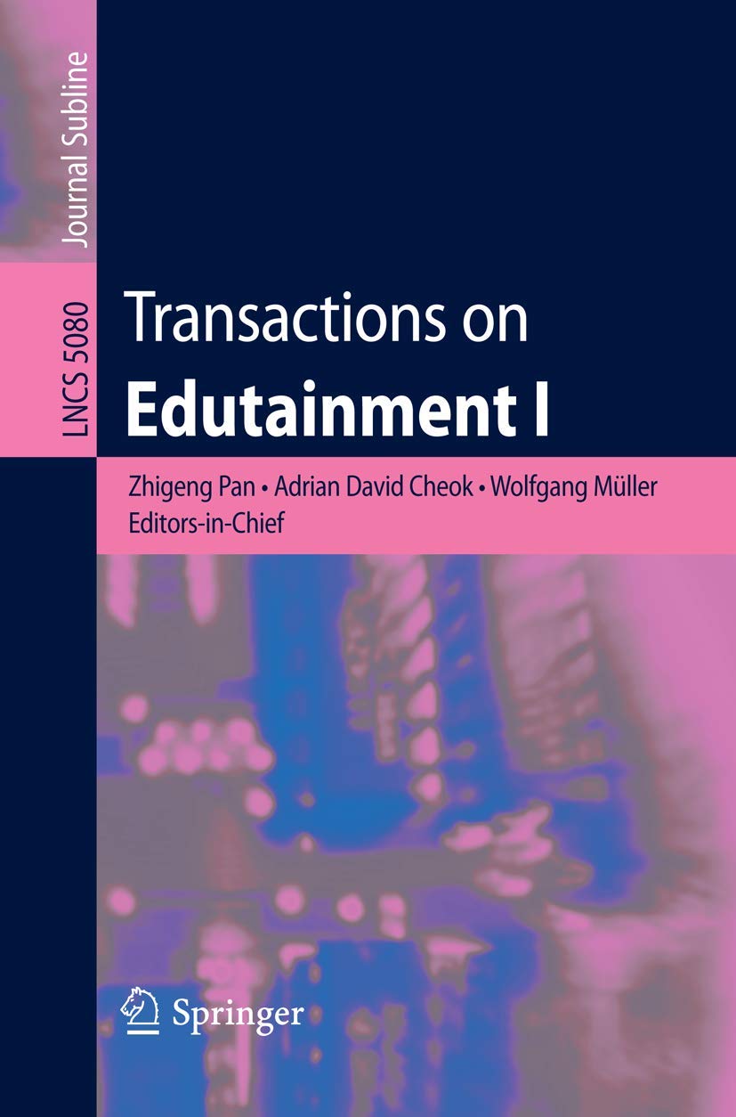 Edutainment Transactions Volume I - Lecture Notes in Computer Science 5080 | Educational Technology Research & Digital Learning Applications