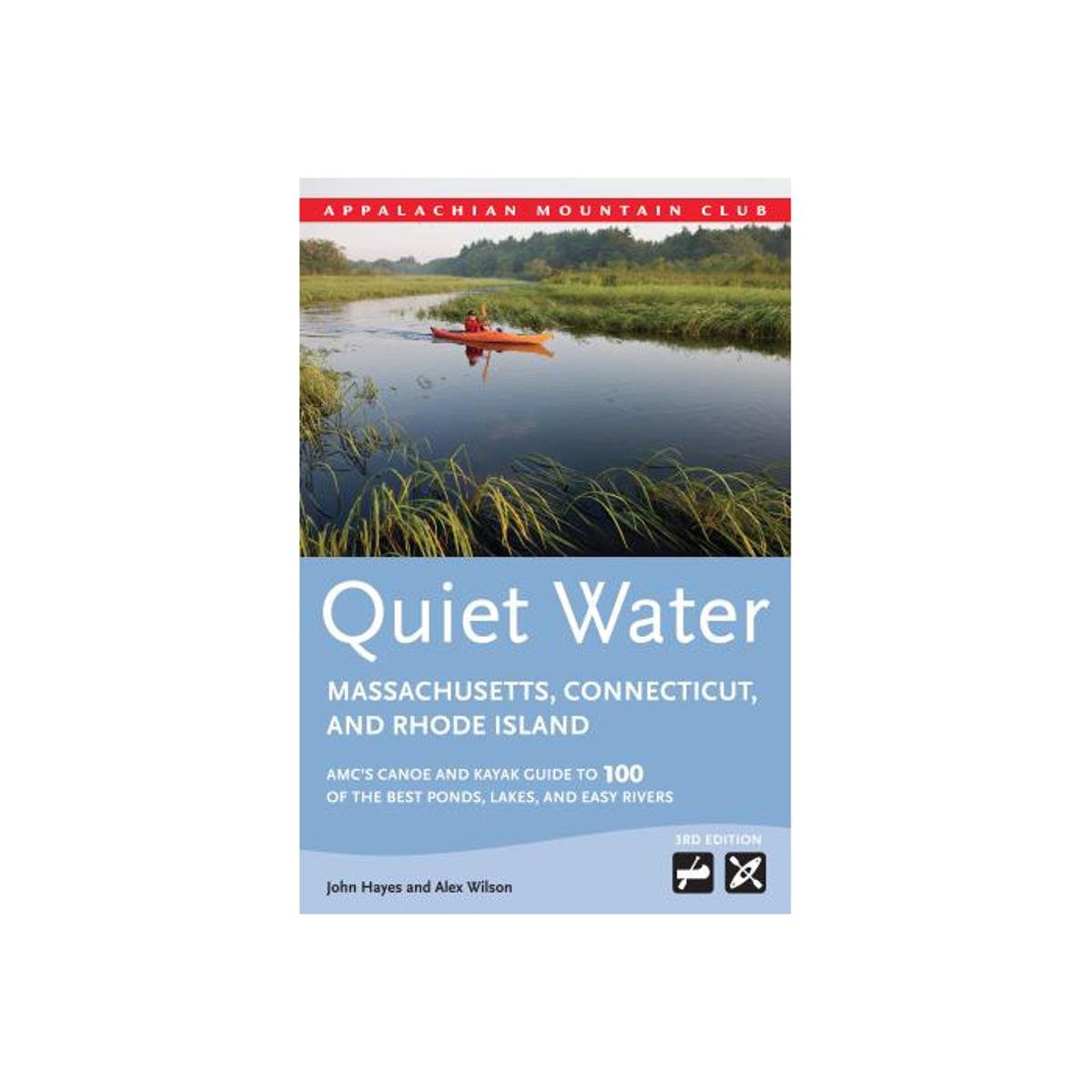 AMC Quiet Water Series: Best Canoe & Kayak Guide to 100 Ponds, Lakes & Easy Rivers in Massachusetts, Connecticut & Rhode Island – Perfect for Family Adventures & Nature Exploration