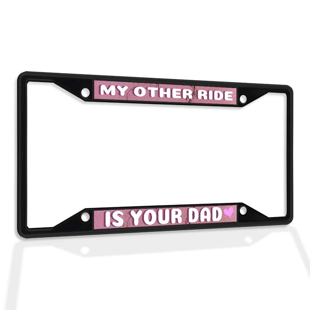Premium Metal Insert License Plate Frame - 'My Other Ride is Your Dad' Funny Car Accessory - Weatherproof & Durable Black Plate Cover with 4 Solid Holes - Perfect for Cars, Trucks & SUVs - Great Gift for Car Enthusiasts & Fathers