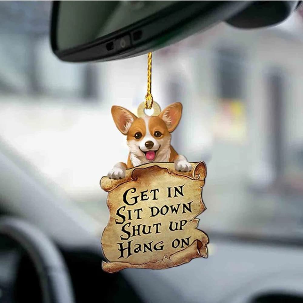 Cute Corgi Car Hanging Ornament - Two-Sided Acrylic Dog Lover Accessory with 'Get in Sit Down Shut Up Hang on' Design - Perfect Gift for Pet Owners - Great for Car Rearview Mirror Decoration & Dog Lover's Home Decor