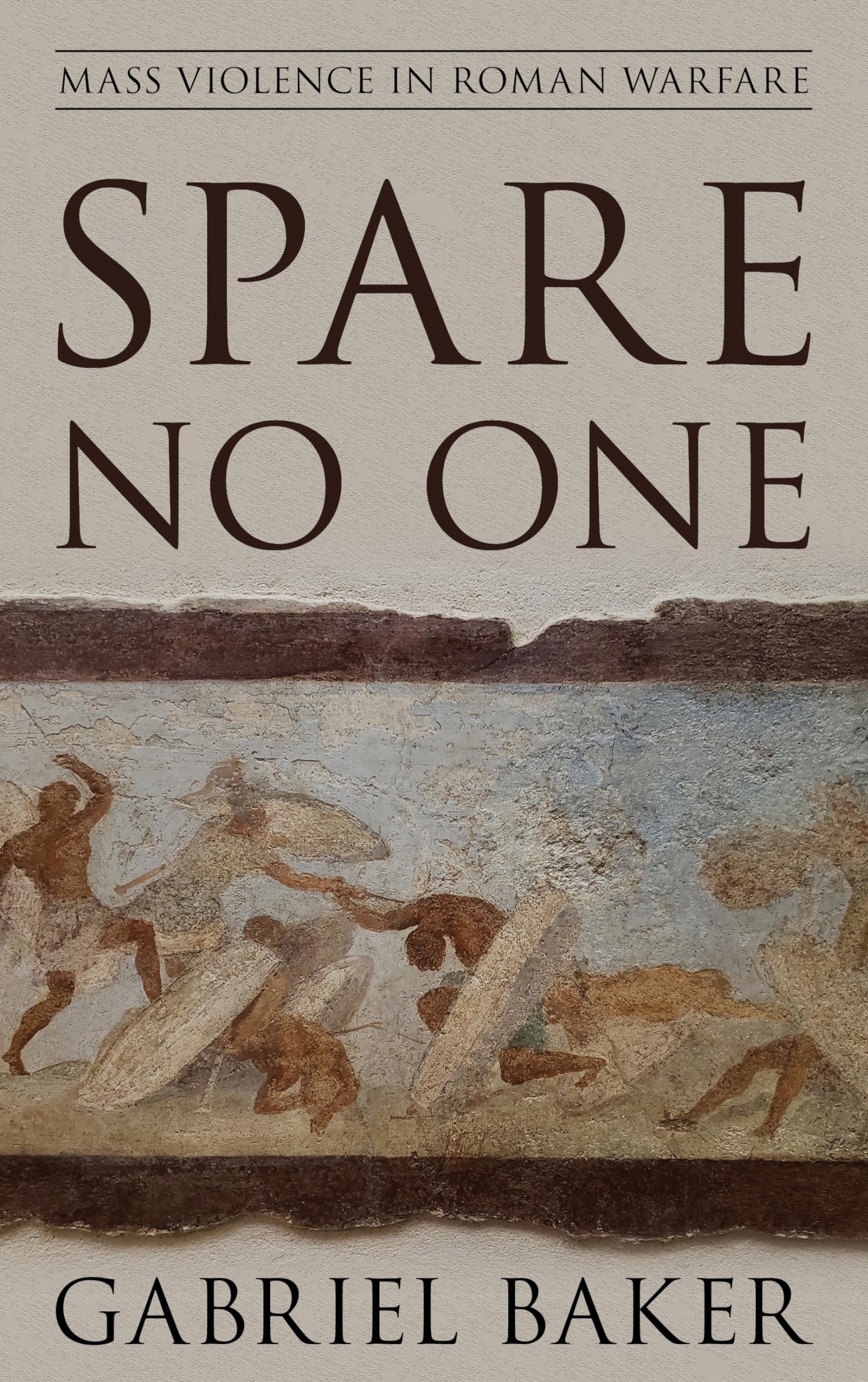Spare No One: Mass Violence in Roman Warfare - Historical Book on Ancient Rome Military Tactics & Society | Perfect for History Buffs, Students & Researchers