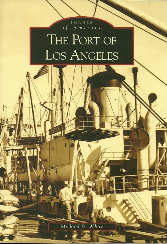 Port of Los Angeles California - Historical Photos & Landmarks | Explore America's Busiest Port for Travel & Shipping