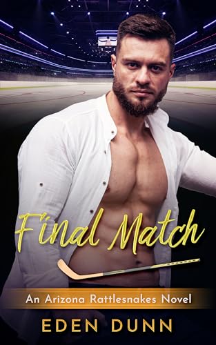 Final Match: Opposites Attract Sports Romance - The Arizona Rattlesnakes Book 9 | Contemporary Love Story for Athletes & Sports Fans