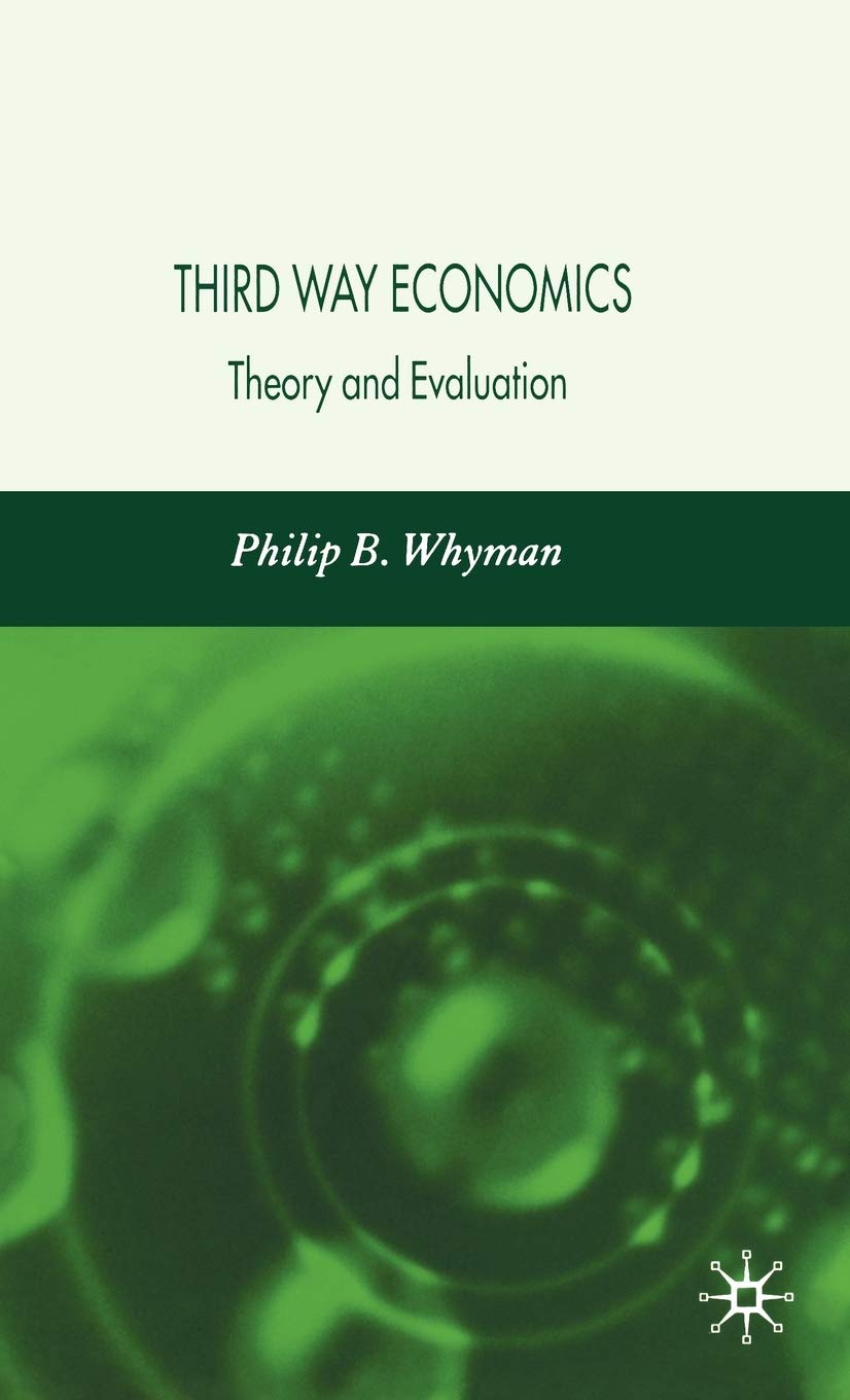 Third Way Economics: Theory and Evaluation | Political Economy Book for Policy Makers & Students | Perfect for Academic Research & Government Policy Development