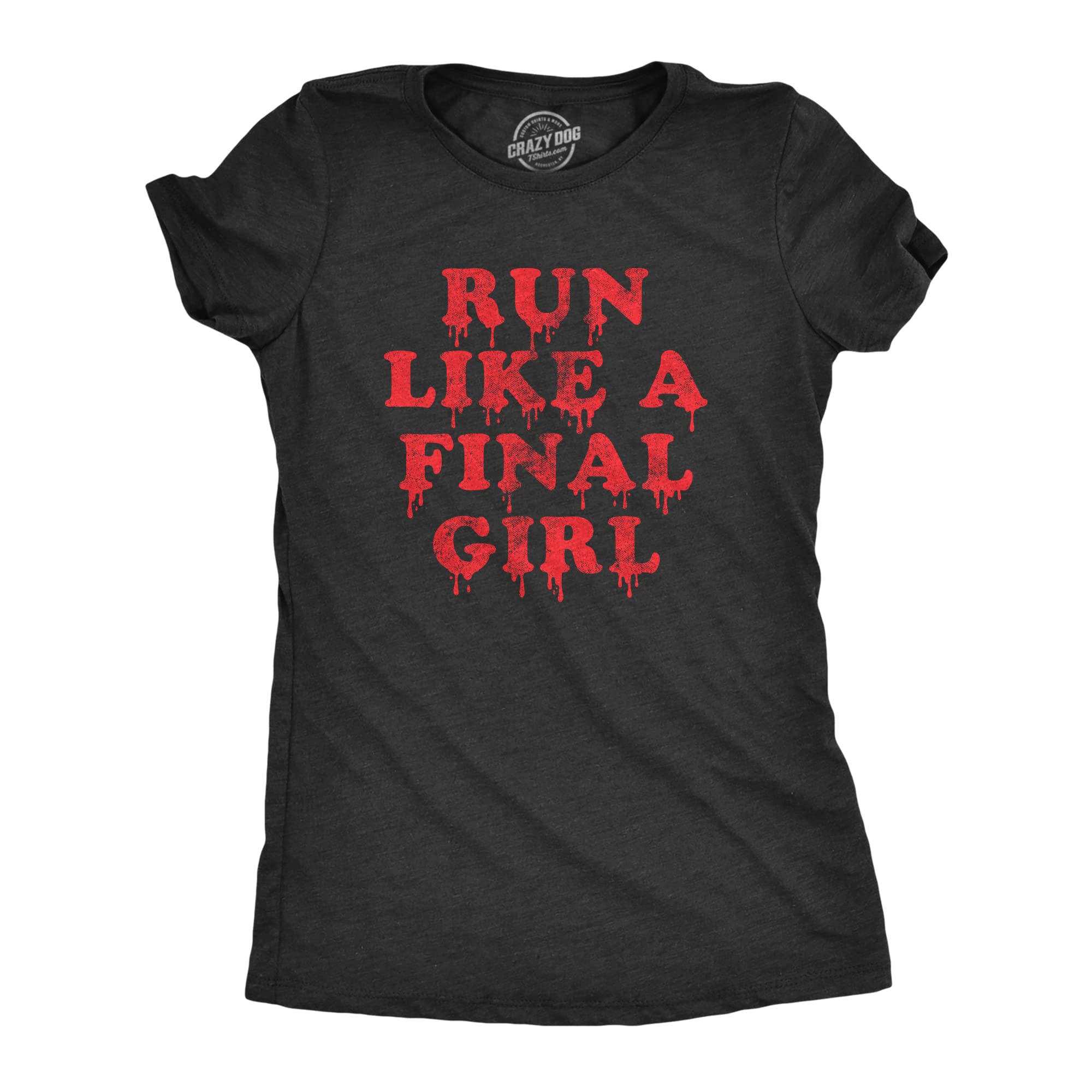 Women's Run Like A Final Girl T-Shirt - Funny Horror Movie Halloween Sarcastic Fitness Tee - Perfect for Halloween Costumes, Horror Movie Parties & Gym Workouts