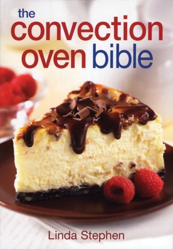 The Convection Oven Bible by Linda Stephen - Best Recipes & Cooking Tips for Home Bakers | Perfect for Baking, Roasting & Air Frying in Your Kitchen
