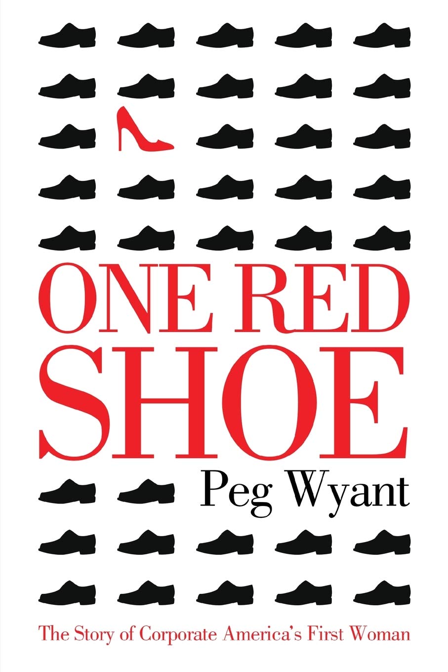 One Red Shoe: The Inspiring Story of Corporate America's First Female Leader - Perfect for Business Professionals & Women's History Enthusiasts