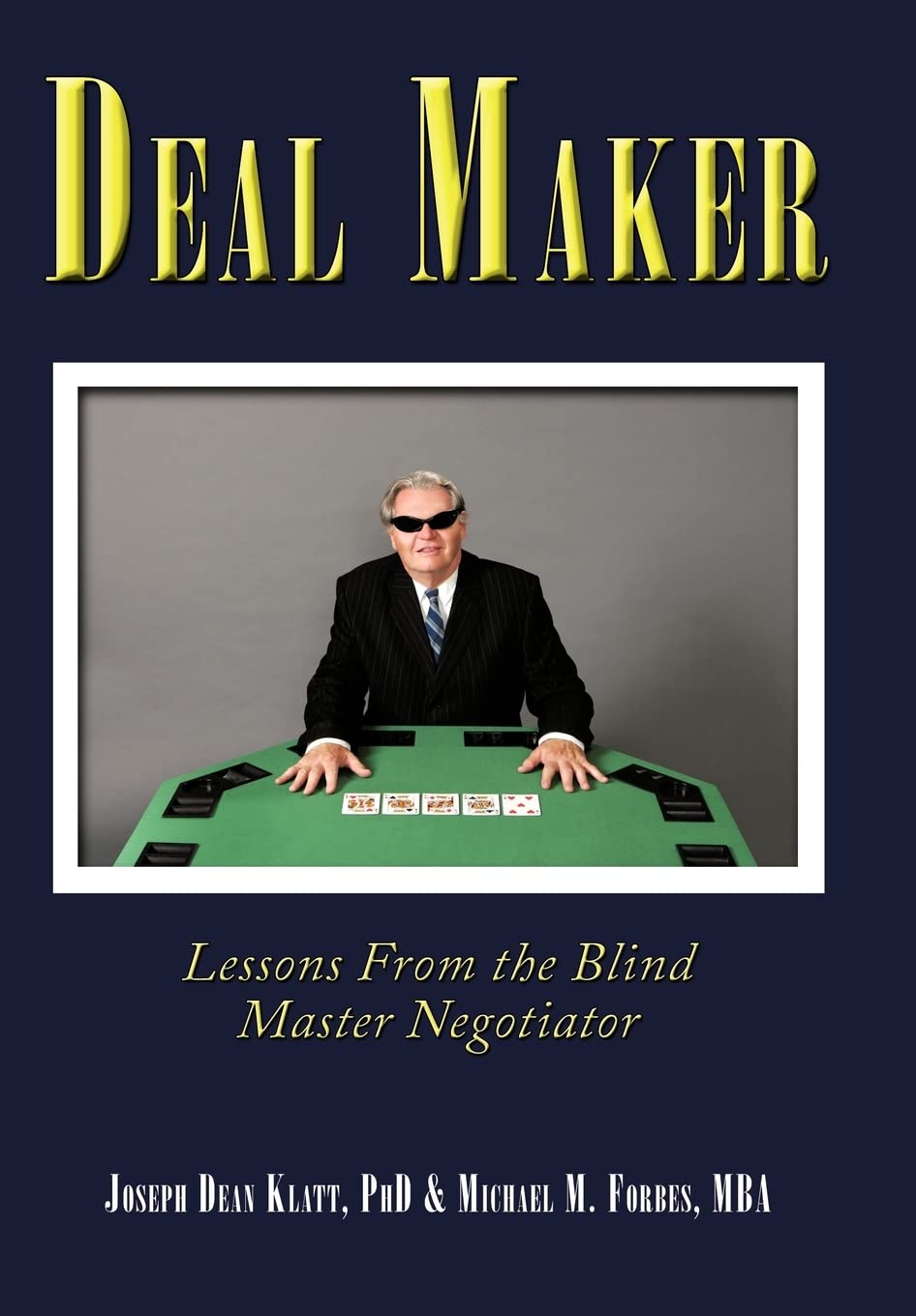 Deal Maker: Lessons from the Blind Master Negotiator - Powerful Negotiation Strategies for Business Success | Improve Sales, Contracts & Deals | Perfect for Entrepreneurs, Sales Professionals & Business Leaders