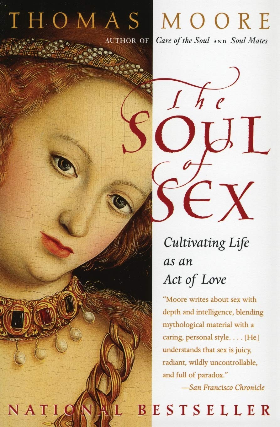 The Soul of Sex: Cultivating Life as an Act of Love - Spiritual Relationship Guide for Couples, Intimacy & Self-Discovery Book - Perfect for Marriage Counseling, Romantic Gifts & Personal Growth