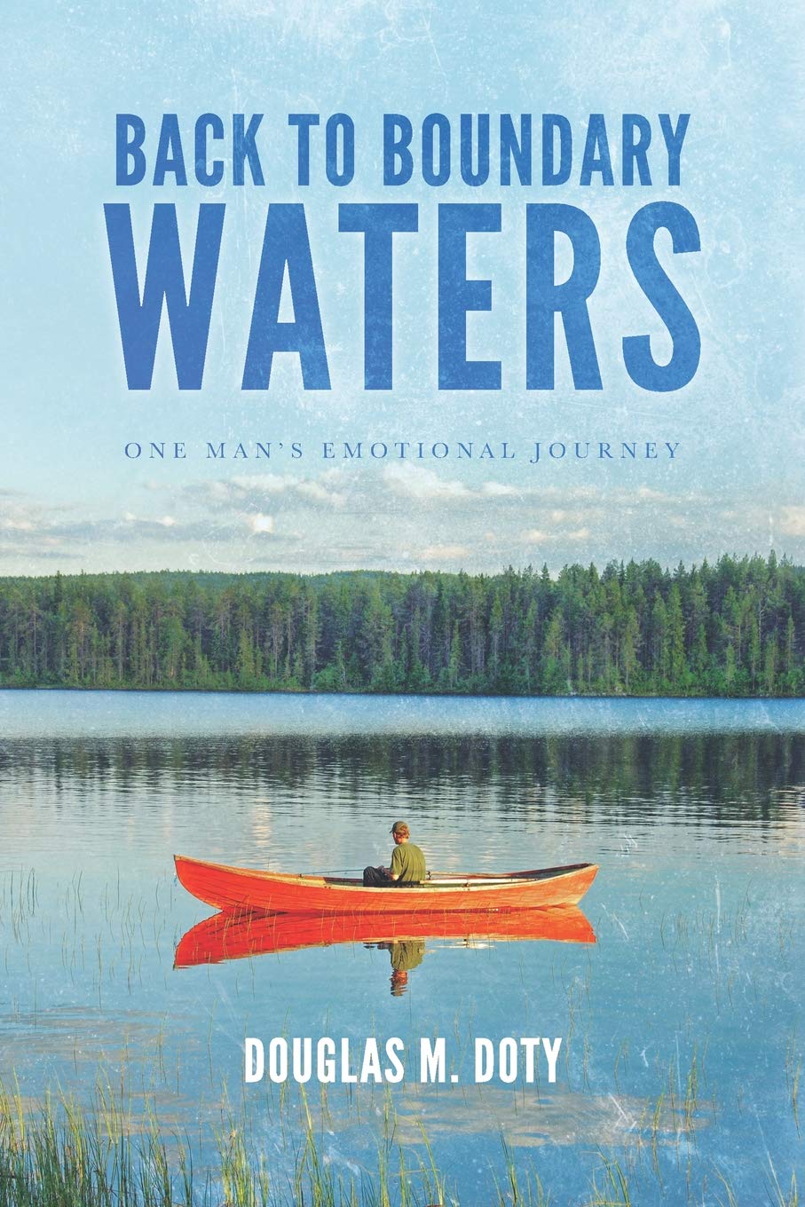 Back to Boundary Waters: A Man's Emotional Canoeing Adventure - Perfect for Outdoor Enthusiasts & Nature Lovers