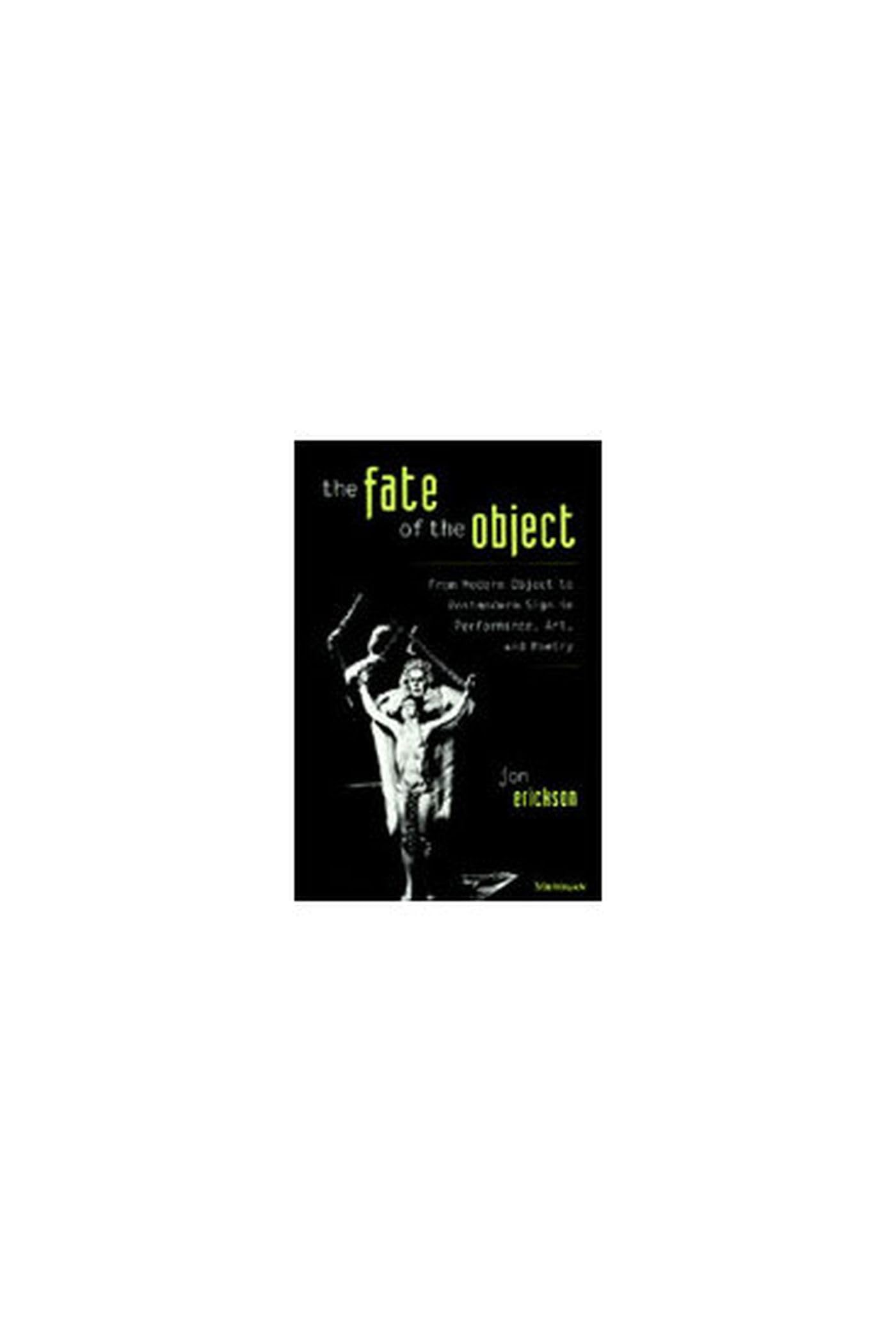 The Fate of the Object: From Modern to Postmodern in Performance Art & Poetry | Explore Contemporary Art Theory & Analysis for Artists & Scholars