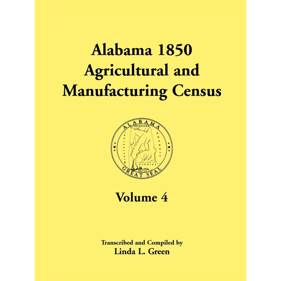 Alabama 1850 Agricultural and Manufacturing Census Volume 4 - Historical Genealogy Research & State Economic Records for Ancestry Study and Academic Research
