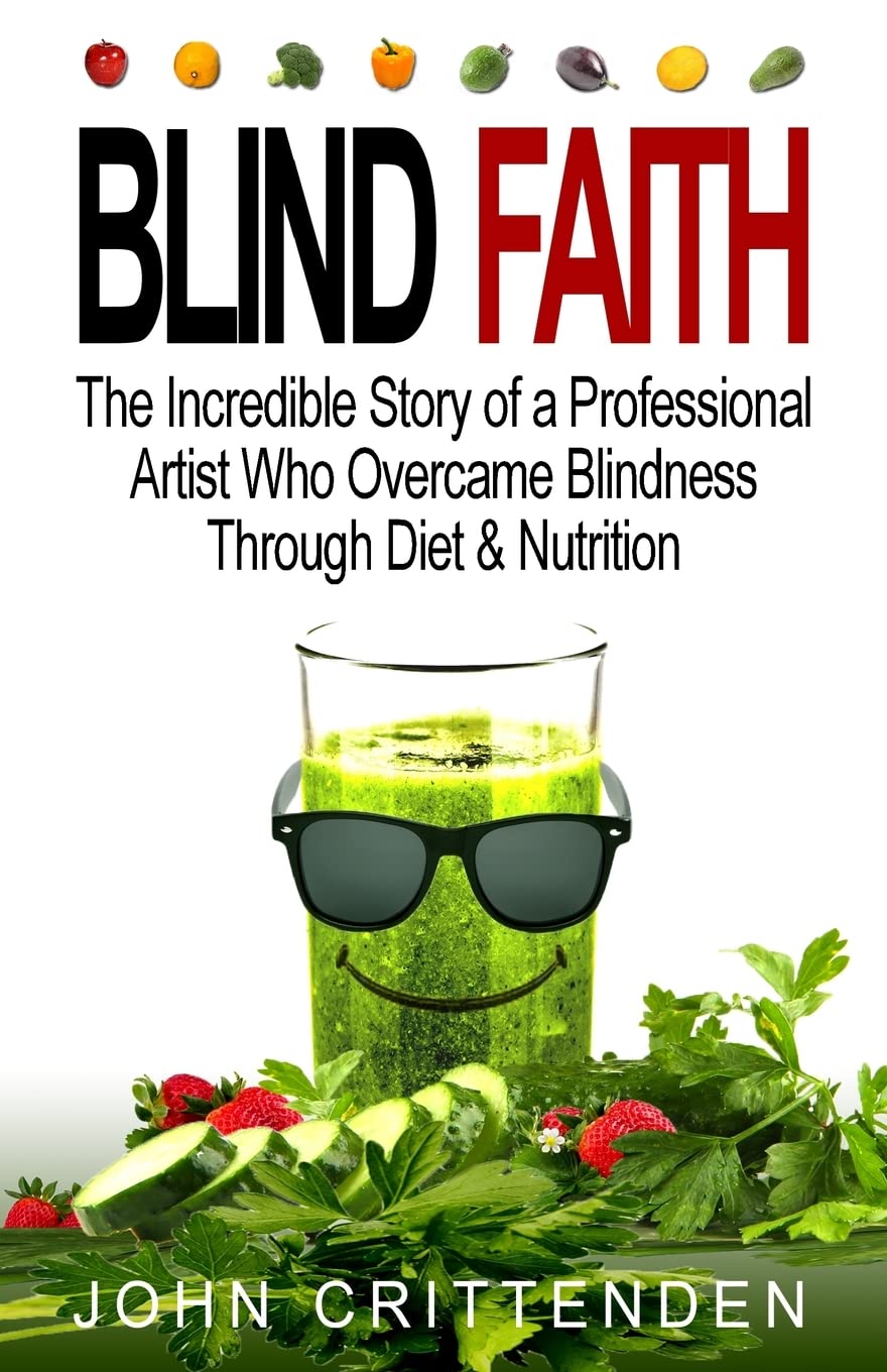 Blind Faith: Reverse Macular Degeneration Naturally with Diet & Nutrition - Improve Vision for Seniors & Eye Health