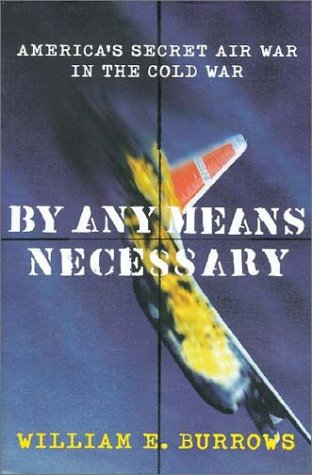 By Any Means Necessary: America's Secret Air War in the Cold War - Historical Military Book for Aviation Enthusiasts & Cold War Researchers - Perfect for History Buffs, Academic Studies & Military Strategy Analysis