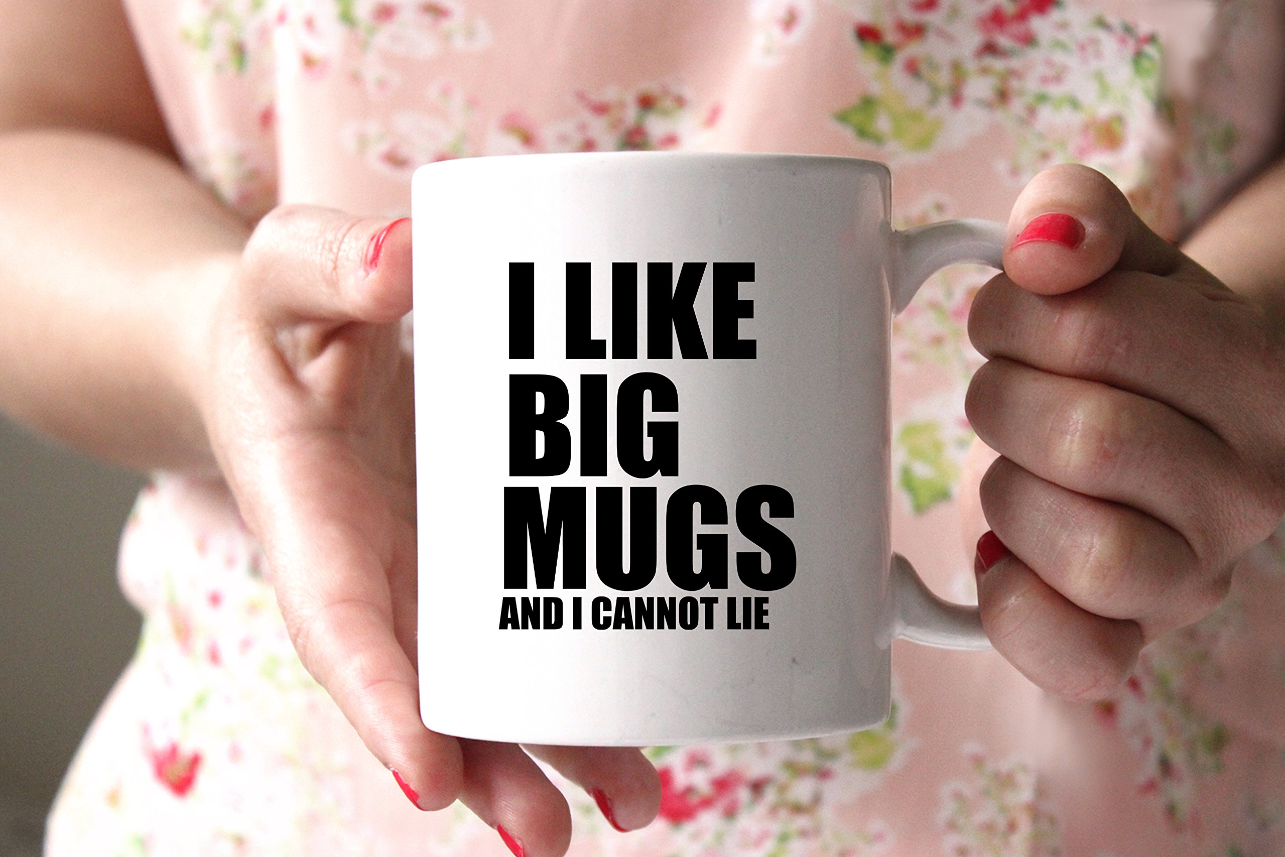 Funny Coffee Mug - I Like Big Mugs and I Cannot Lie - Perfect for Office Humor, Gifts & Morning Coffee Laughs