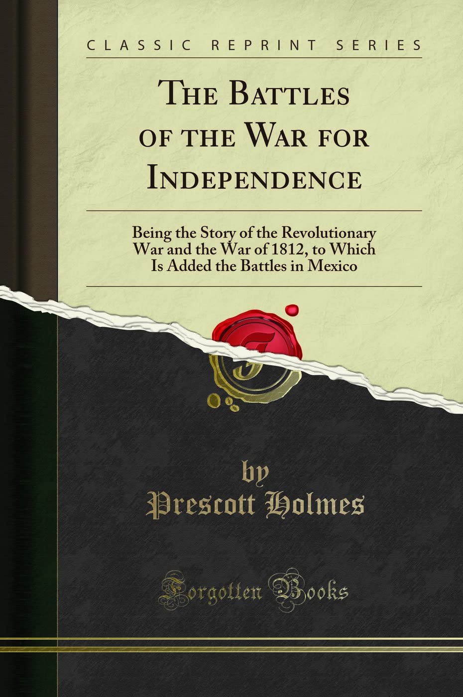 Battles of the American Revolutionary War & War of 1812 - Including Mexican Battles (Classic Reprint Book) | US History, Military Strategy & Historical Research