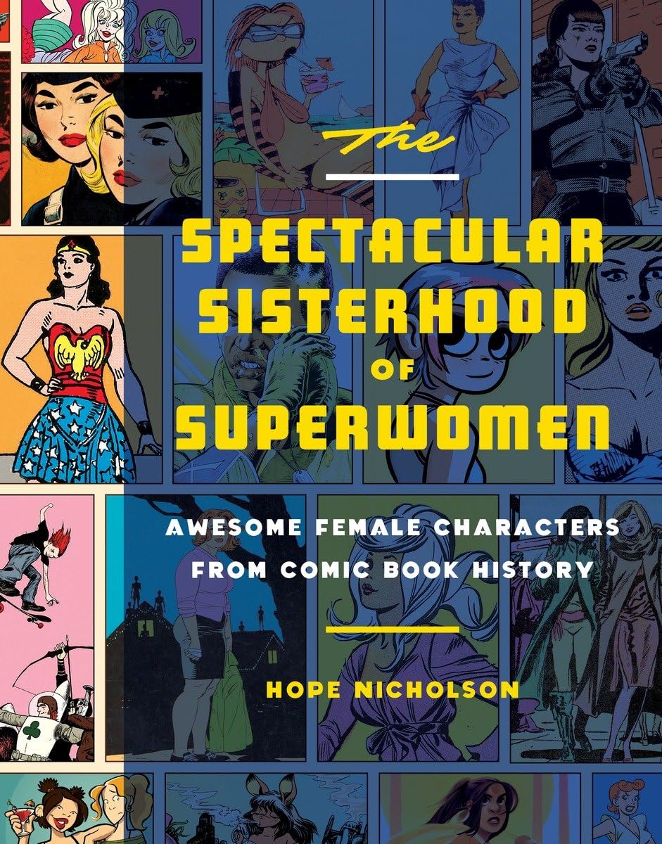 The Spectacular Sisterhood of Superwomen: Awesome Female Comic Book Characters | History of Strong Women in Comics | Perfect for Cosplay, Collecting & Feminist Gifts