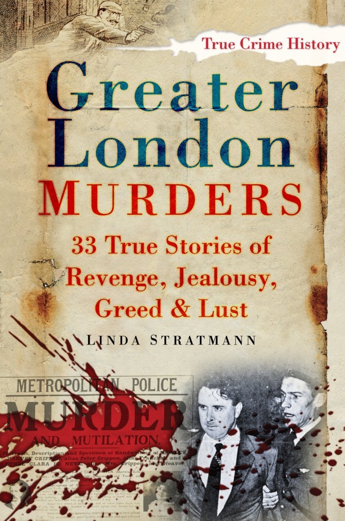 Greater London Murders: 33 True Crime Stories of Revenge, Jealousy, Greed & Lust | Sutton True Crime History Book | Perfect for Crime Enthusiasts & History Buffs