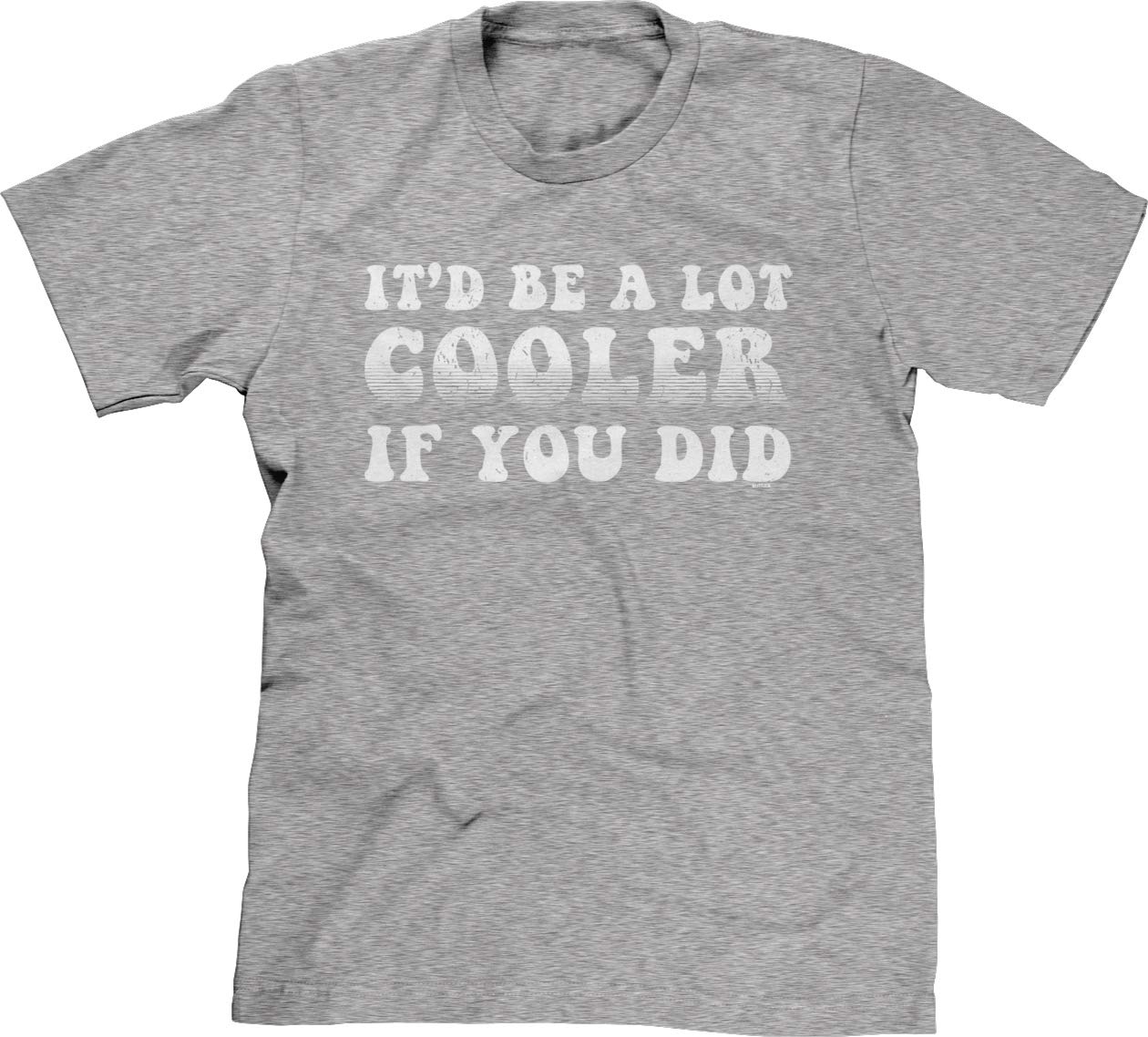 Blittzen Men's T-Shirt - 'It'd Be A Lot Cooler If You Did' Funny Quote Tee | Casual Cotton Shirt for Men | Perfect for Parties, Gifts & Everyday Wear