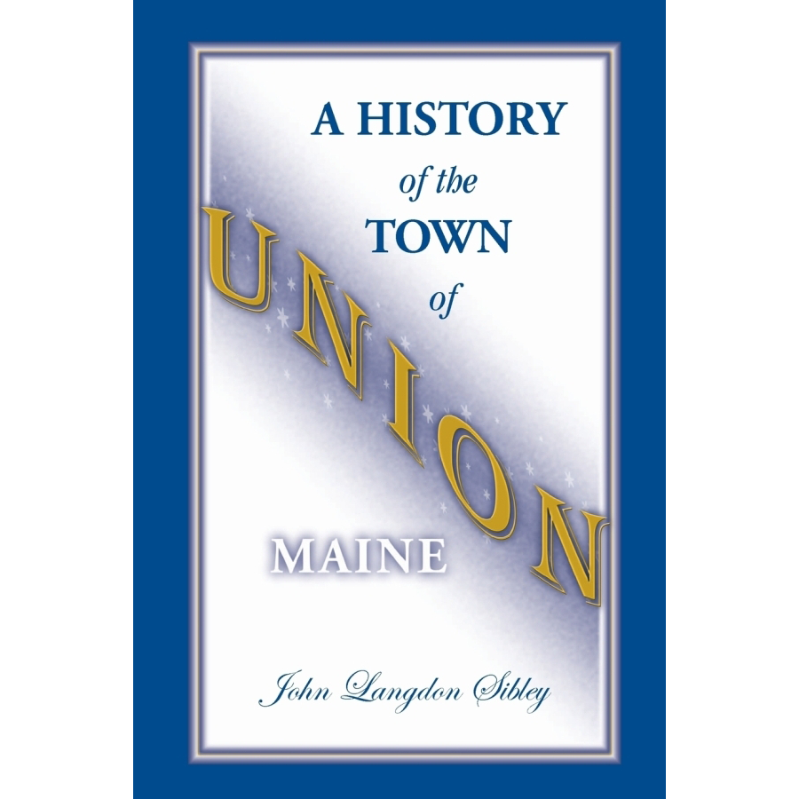Comprehensive History of Union Town, Knox County, Maine - Explore Local Heritage & Genealogy Research