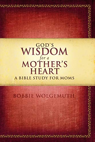 God's Wisdom for a Mother's Heart: Christian Bible Study Book for Moms - Perfect for Daily Devotion, Parenting Guidance & Spiritual Growth