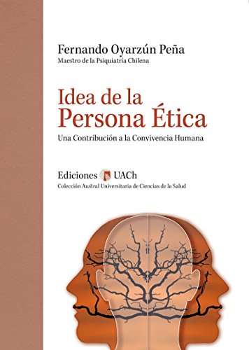 The Ethical Person Idea (Austral University Health Sciences Collection) - Spanish Edition - Perfect for Medical Students & Healthcare Professionals