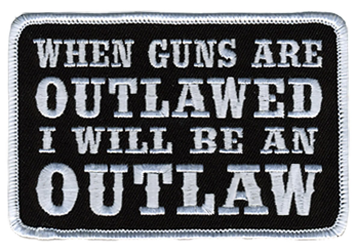 When Guns Are Outlawed I Will Be an Outlaw Patch - Black/White - Veteran Owned Business - Perfect for Jackets, Vests & Backpacks - Show Your 2A Support