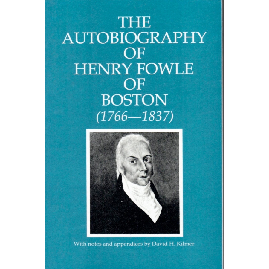 Autobiography of Henry Fowle of Boston Massachusetts (1766-1837) | Historical Memoir & Genealogy Resource | Perfect for American History Research & Family Tree Studies