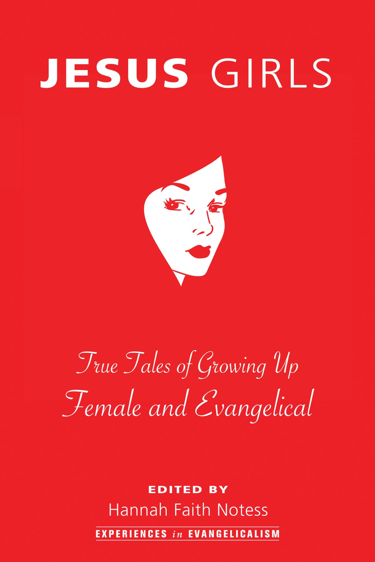 Jesus Girls: True Stories of Growing Up Female in Evangelical Christianity - Memoir of Faith, Challenges & Empowerment for Christian Women (Perfect for Bible Study & Women's Ministry Groups)
