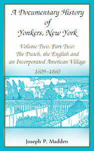 A Documentary History of Yonkers, New York: From Dutch Settlement to American Village (1609-1860) | Perfect for Historians, Genealogy Research & Local History Enthusiasts