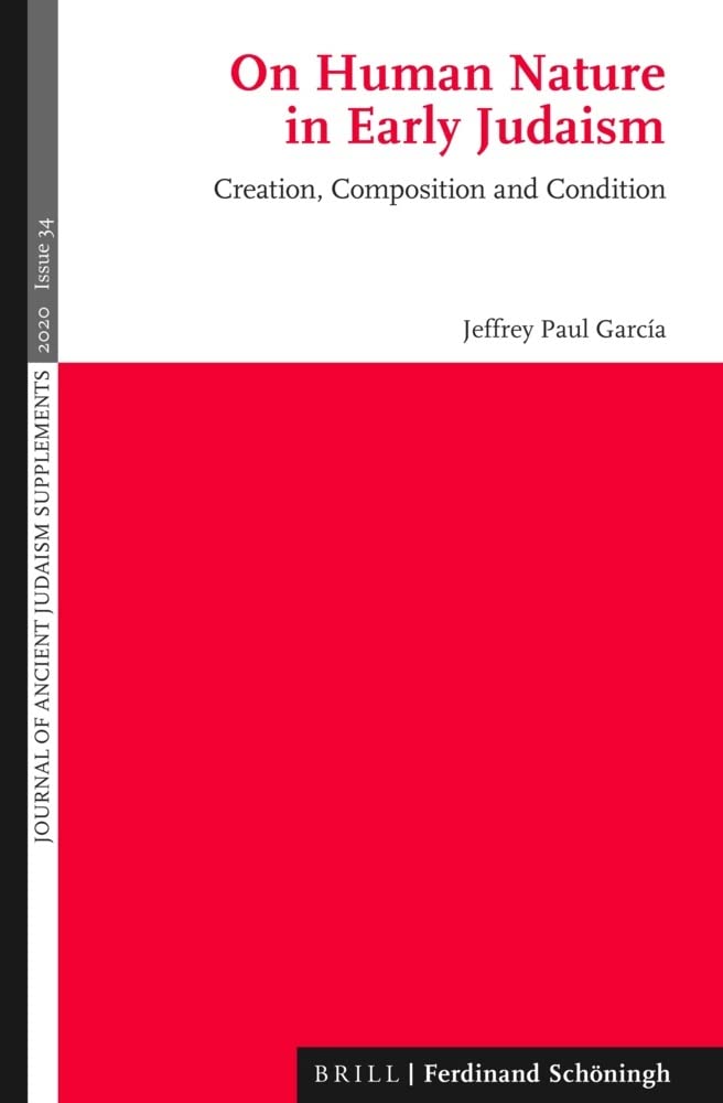 On Human Nature in Early Judaism: Creation, Composition, and Condition - Ancient Jewish Studies Book for Biblical Research & Academic Scholarship | Perfect for Theology Students, Historians, and Religious Scholars
