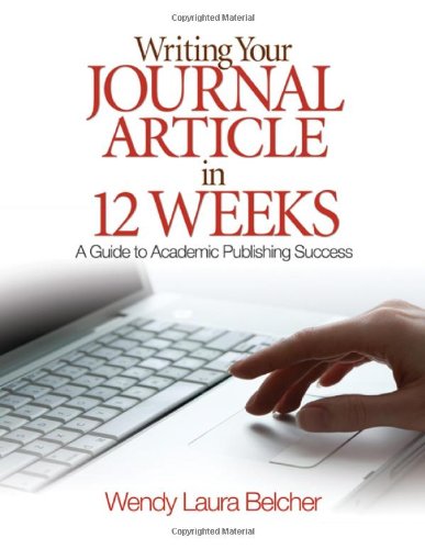 Writing Your Journal Article in Twelve Weeks: A Guide to Academic Publishing Success | Step-by-Step Academic Writing Guide for Researchers & Scholars | Perfect for Dissertation, Thesis, and Research Paper Publication