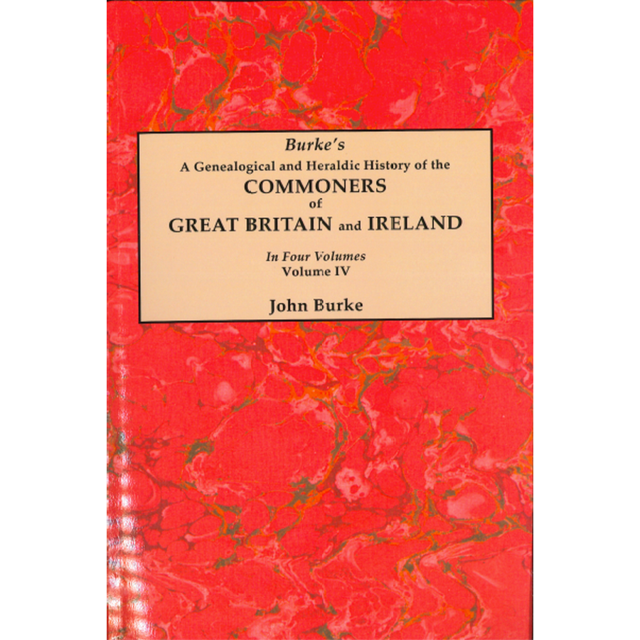 Genealogical and Heraldic History of the Commoners of Great Britain and Ireland Volume 4 | Ancestry Research & Family Tree Guide | Perfect for Historians, Genealogists & Heritage Enthusiasts