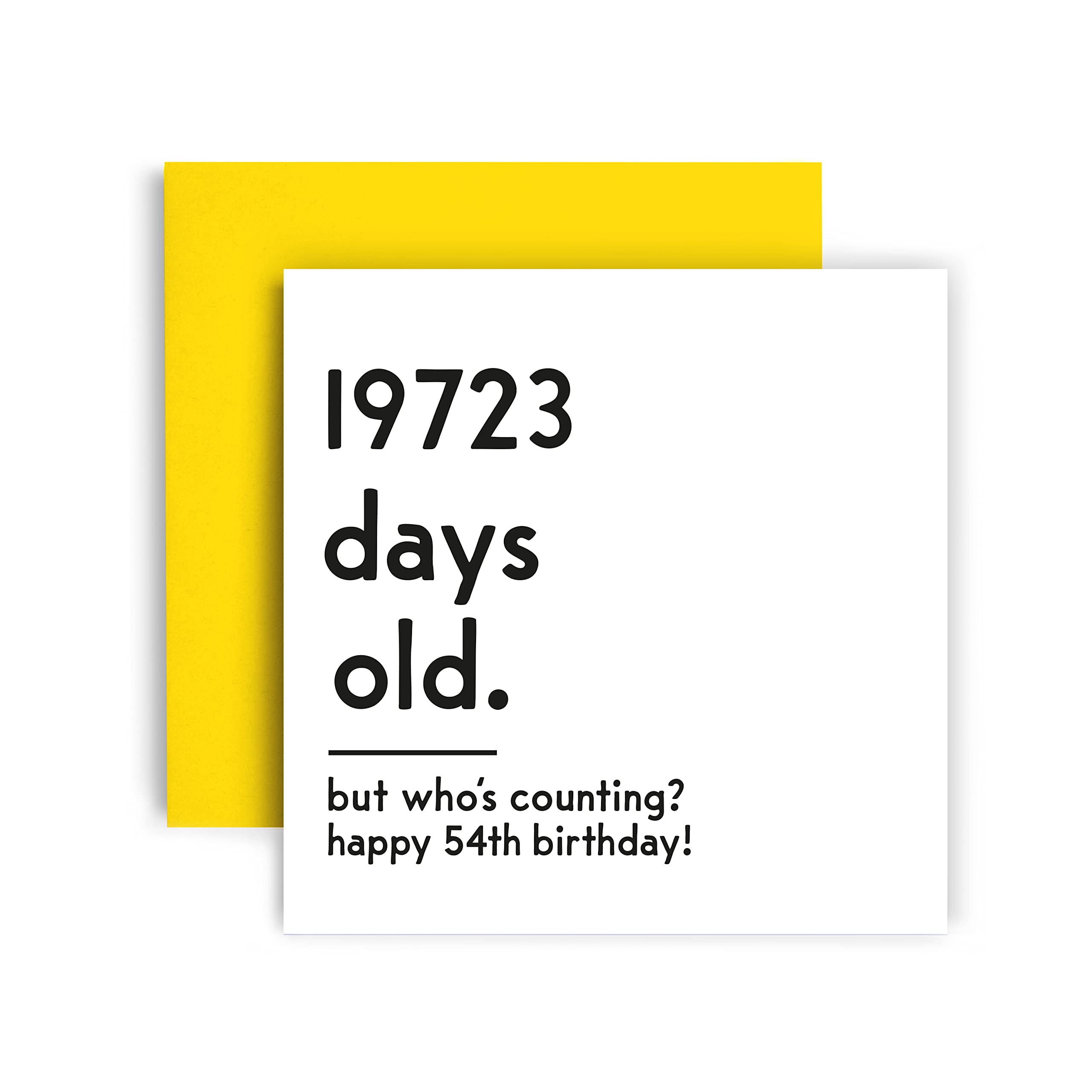 Funny 54th Birthday Card for Women & Men - Unique Happy Birthday Greeting Card with Yellow Envelope (148mm x 148mm) - Perfect for Milestone Birthdays, Office Celebrations & Surprise Parties