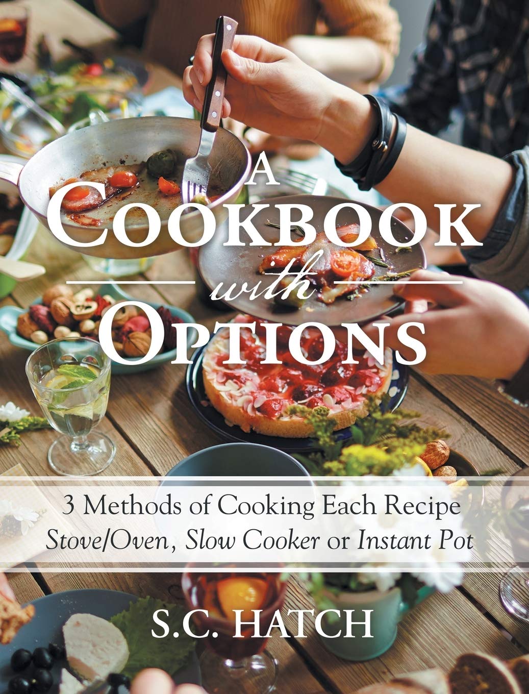 3-in-1 Cookbook: Stove/Oven, Slow Cooker & Instant Pot Recipes for Every Meal | Perfect for Busy Home Cooks & Meal Prep