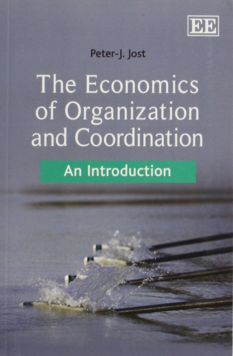 The Economics of Organization and Coordination: An Introduction - Essential Guide for Business Strategy and Management Optimization