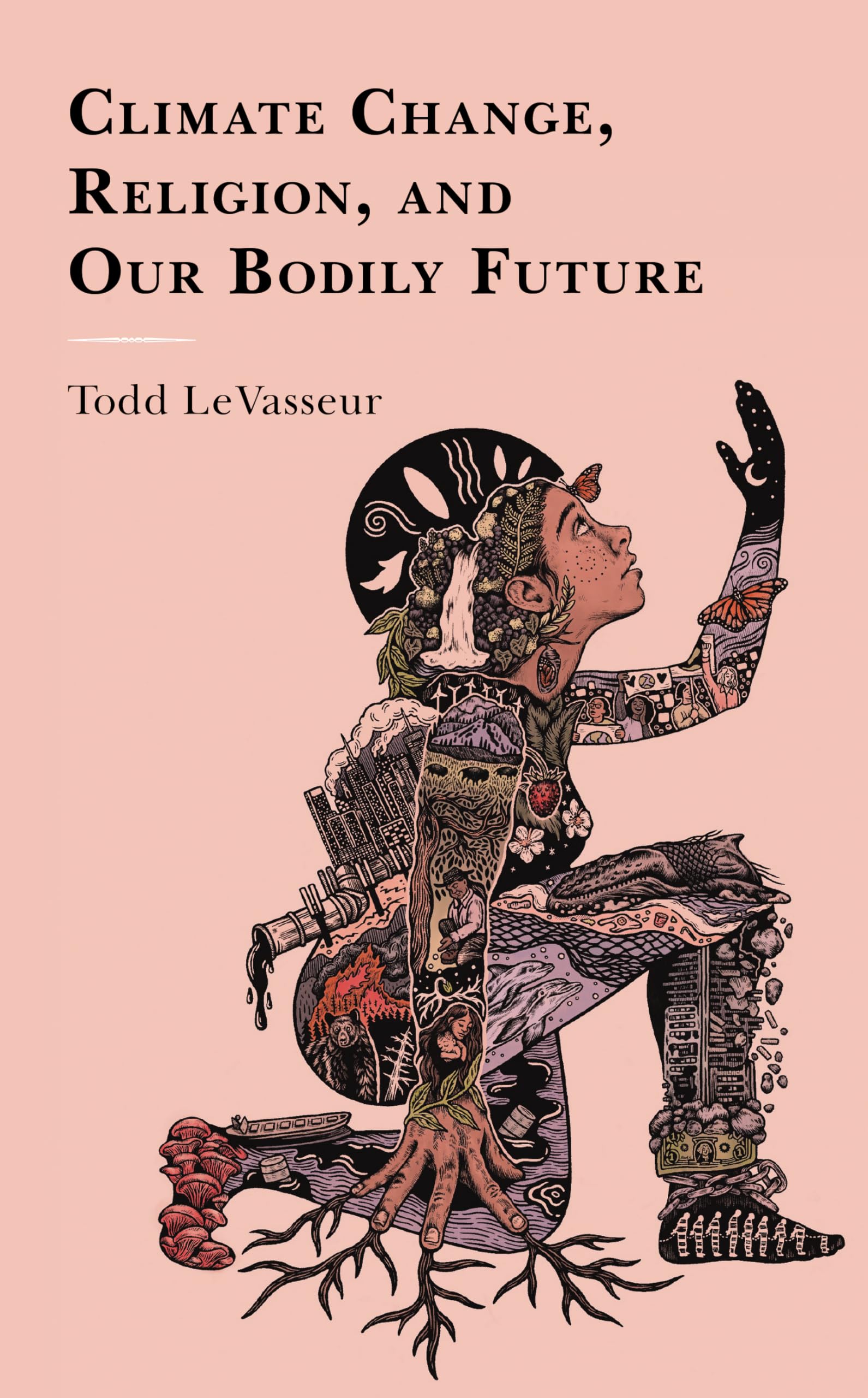 Climate Change, Religion, and Our Bodily Future - Studies in Body and Religion | Exploring Environmental Ethics & Spiritual Perspectives for Sustainable Living