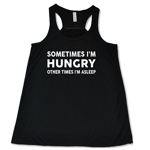 Sometimes I'm Hungry Other Times I'm Asleep Funny Graphic T-Shirt - Casual Comfort Wear for Relaxing & Lounging at Home