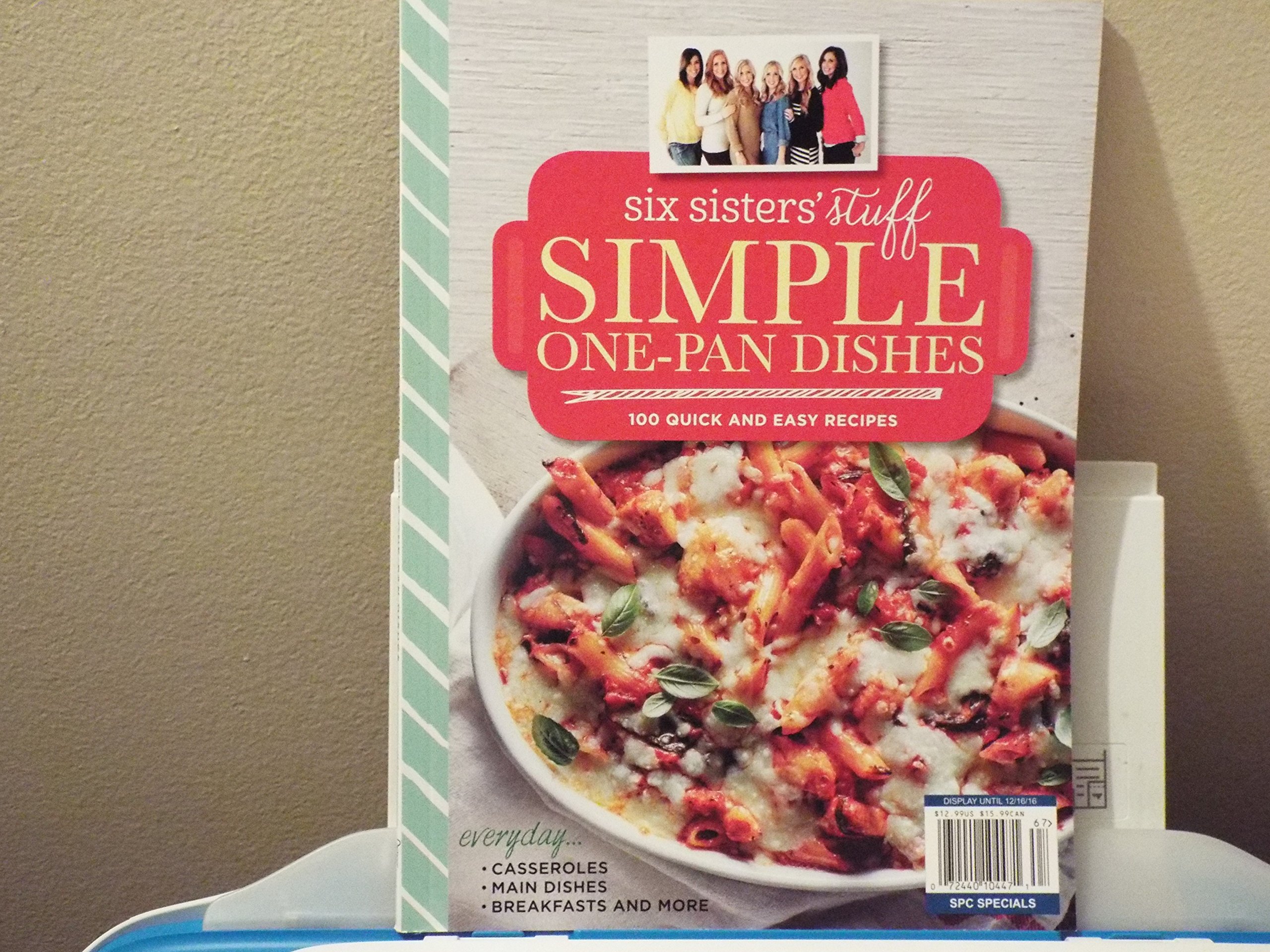 Six Sisters' Stuff Simple One-Pan Dishes: 100 Quick & Easy Recipes for Busy Weeknights, Family Dinners & Meal Prep