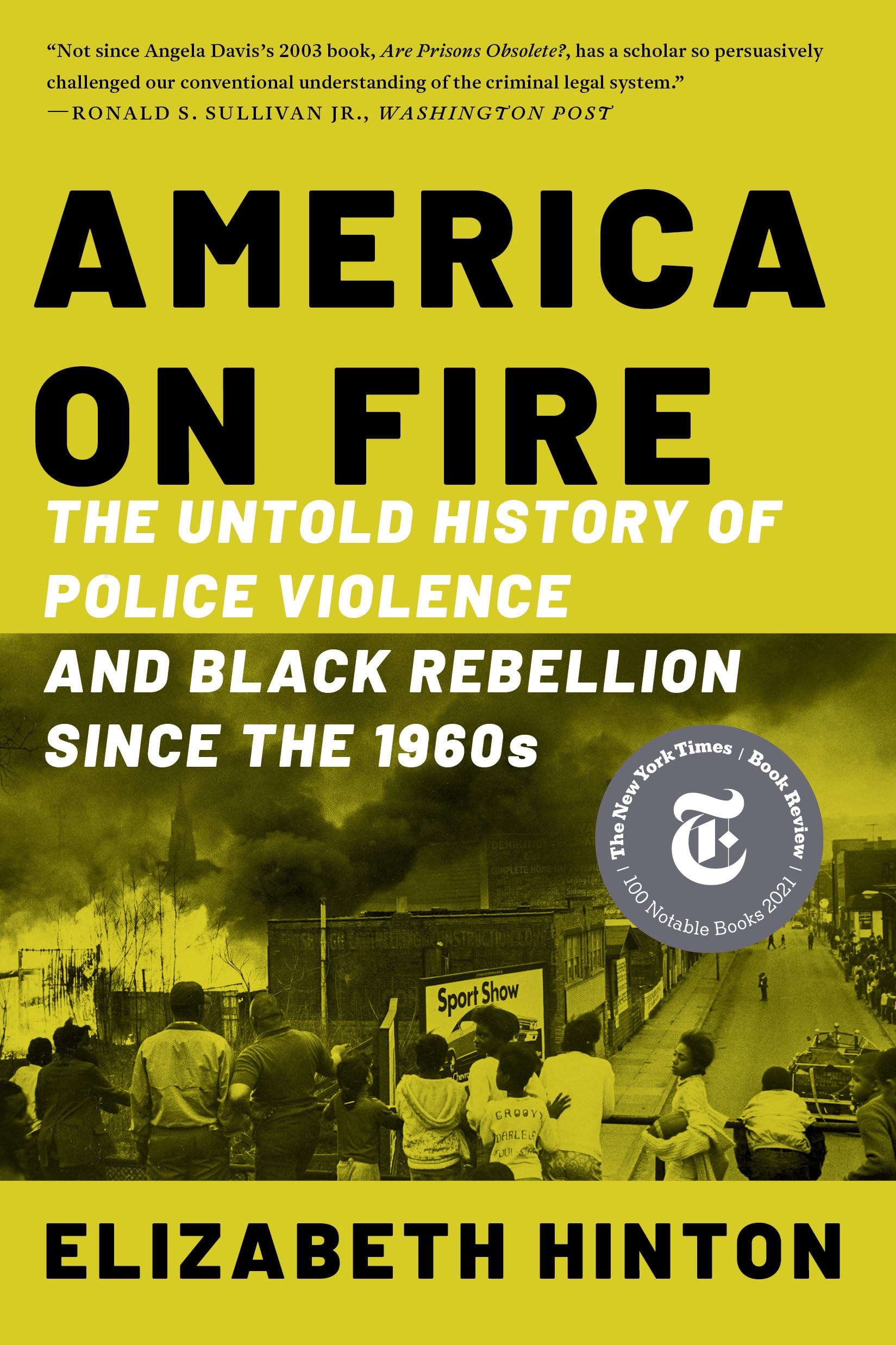 America on Fire: The Untold History of Police Violence and Black Rebellion Since the 1960s - Essential Read for Social Justice & Civil Rights Studies