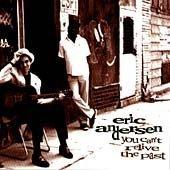 Eric Andersen - You Can't Relive the Past (Lou Reed Tribute) | Classic Folk Rock Music CD | Perfect for Road Trips & Vinyl Collectors