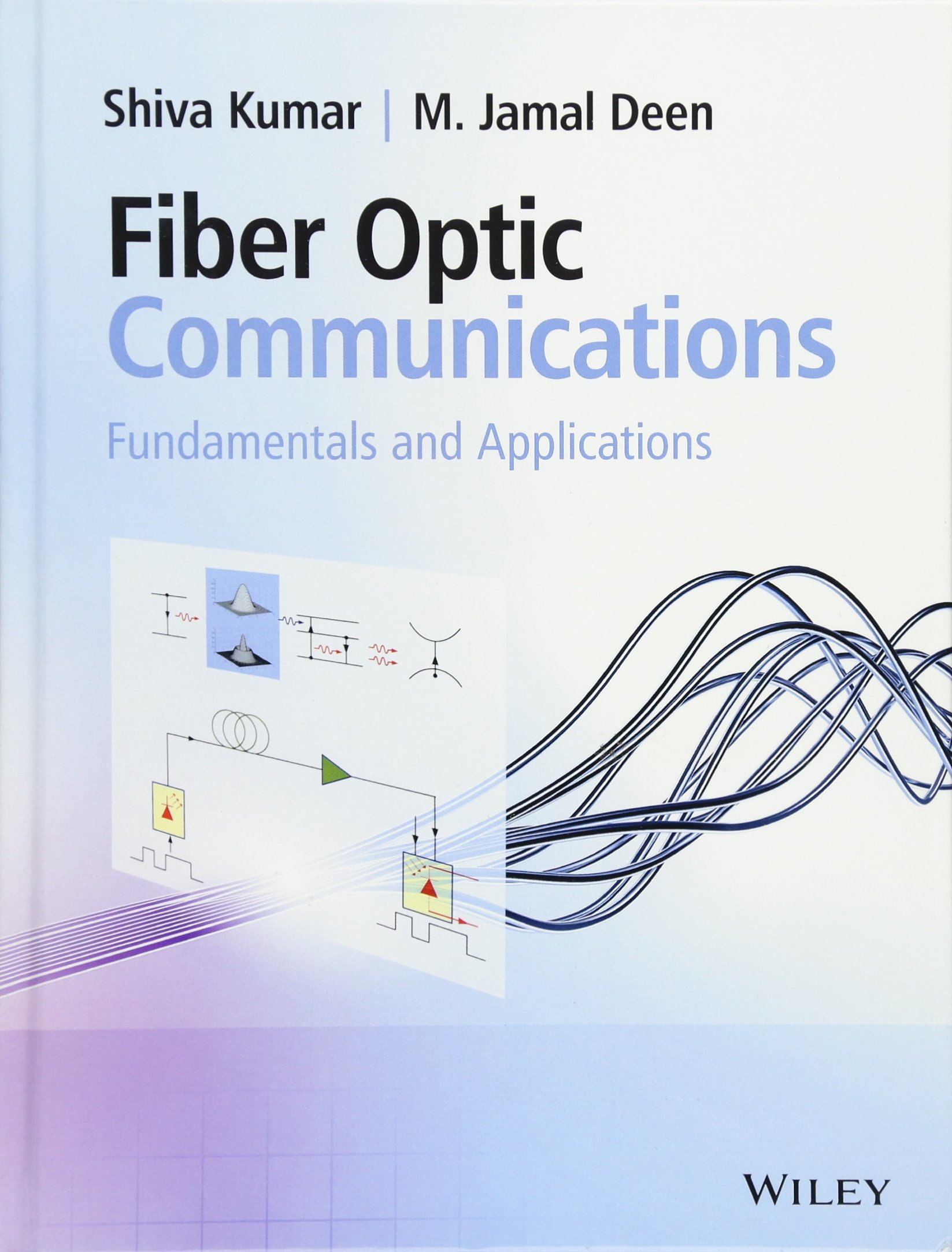 Fiber Optic Communications: Fundamentals and Applications - High-Speed Data Transmission for Telecommunications, Networking, and Internet Connectivity