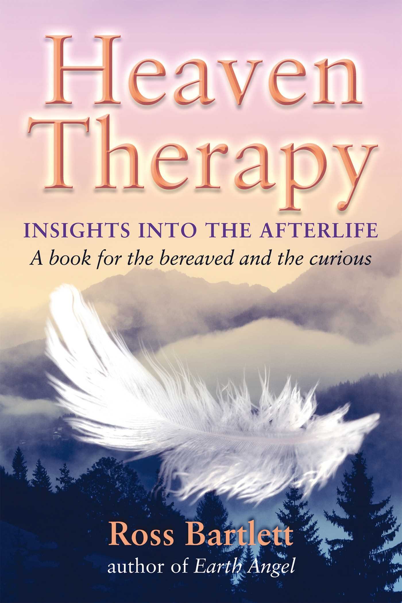Heaven Therapy: Exploring the Afterlife - Spiritual Healing & Comfort for Grief, Loss & Personal Growth