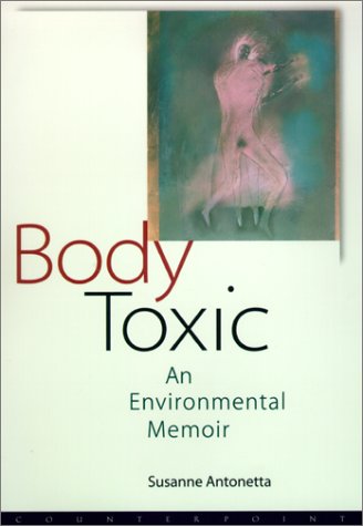 Body Toxic: An Environmental Memoir - A Powerful Story of Pollution and Personal Resilience | Eco-Conscious Living & Environmental Awareness