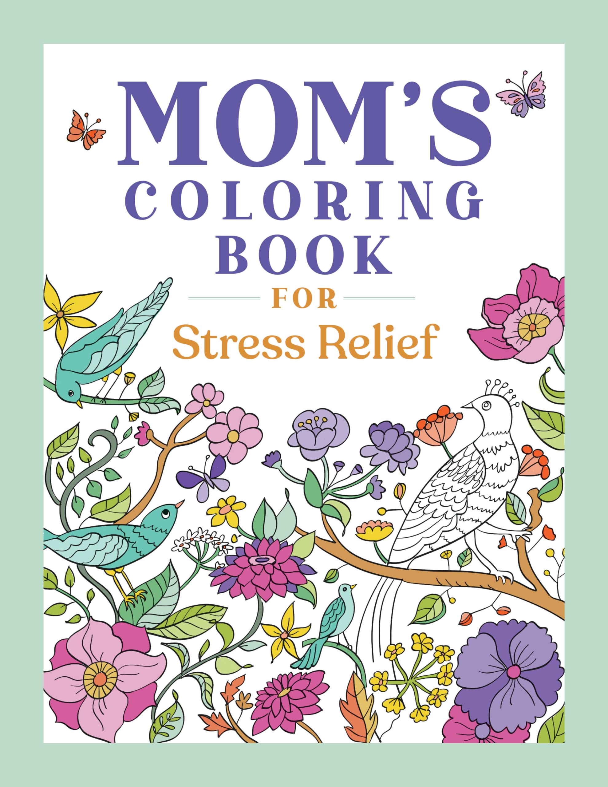 Mom's Stress Relief Coloring Book for Adults - Relaxing Floral & Mandala Designs - Perfect for Meditation, Mindfulness & Self-Care