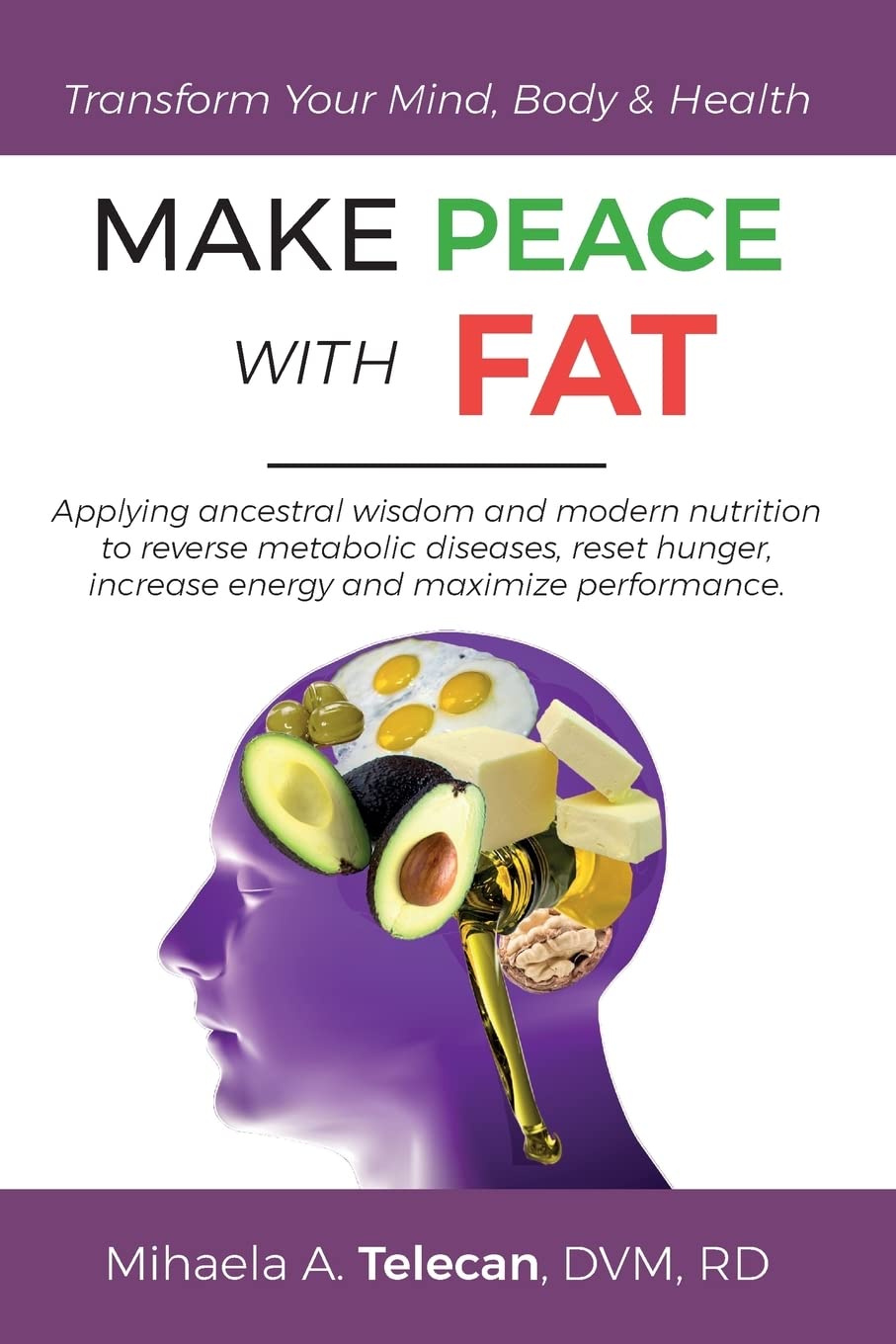 MAKE PEACE WITH FAT: Reverse Metabolic Diseases, Reset Hunger & Boost Energy with Ancestral Wisdom & Modern Nutrition - For Weight Loss, Fitness & Optimal Health